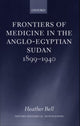 Book cover of: Frontiers of Medicine in the Anglo-Egyptian Sudan, 1899-1940