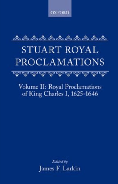 Book cover of: Stuart Royal Proclamations: Volume II: Royal Proclamations of King Charles I, 1625-1646. By: James Larkin