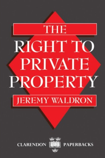 Book cover of: Right to Private Property. By: Jeremy Waldron