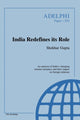 Book cover of: India Redefines its Role. By: Shekhar Gupta