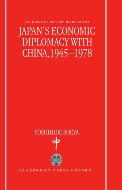 Book cover of: Japan's Economic Diplomacy with China, 1945-1978