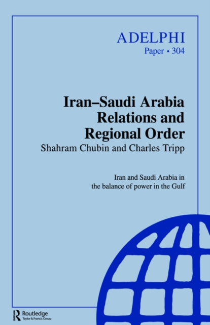 Book cover of: Iran-Saudi Arabia Relations and Regional Order. By: Shahram Chubin