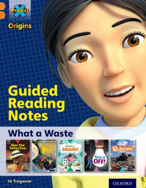 Book cover of: Project X Origins: Orange Book Band, Oxford Level 6: What a Waste: Guided reading notes. By: Jo Tregenza