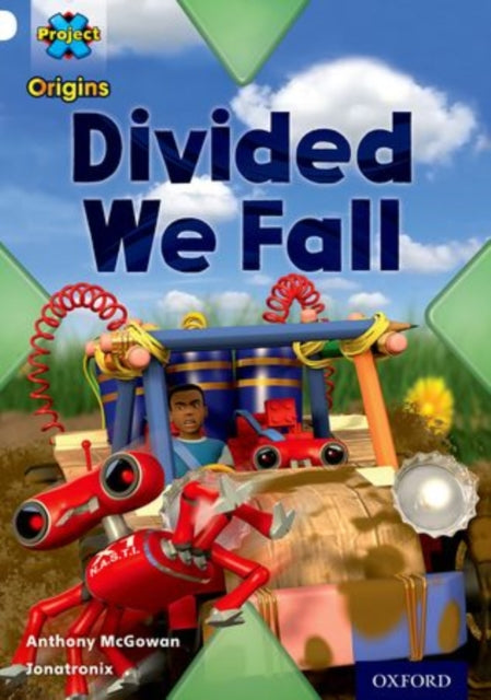 Book cover of: Project X Origins: White Book Band, Oxford Level 10: Working as a Team: Divided We Fall
