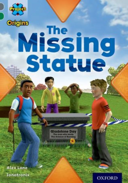 Book cover of: Project X Origins: Grey Book Band, Oxford Level 12: Dilemmas and Decisions: The Missing Statue. By: Alex Lane