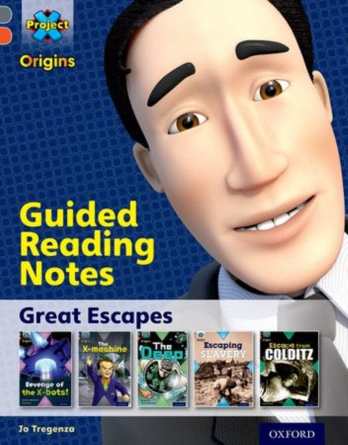 Book cover of: Project X Origins: Grey Book Band, Oxford Level 13: Great Escapes: Guided reading notes. By: Jo Tregenza