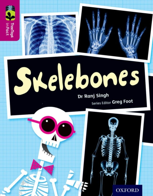 Book cover of: Oxford Reading Tree TreeTops inFact: Level 10: Skelebones. By: Ranj Singh