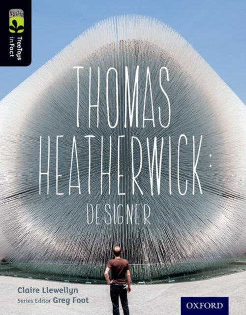 Book cover of: Oxford Reading Tree TreeTops inFact: Level 20: Thomas Heatherwick. By: Claire Llewellyn