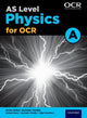 Book cover of: A Level Physics for OCR A: Year 1 and AS