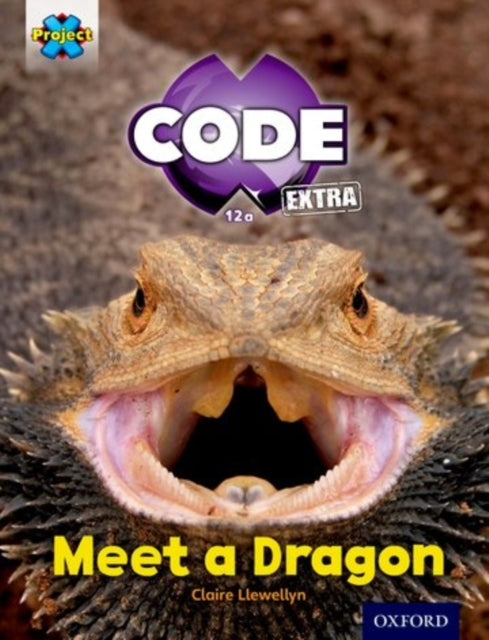 Book cover of: Project X CODE Extra: Light Blue Book Band, Oxford Level 4: Dragon Quest: Meet a Dragon. By: Claire Llewellyn