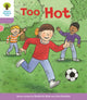 Book cover of: Oxford Reading Tree Biff, Chip and Kipper Stories Decode and Develop: Level 1+: Too Hot. By: Nina Lauder, Roderick Hunt