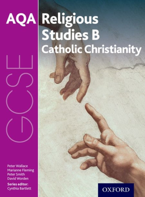 GCSE Religious Studies for AQA B: Catholic Christianity with Islam and Judaism 9780198370383 Cynthia Bartlett