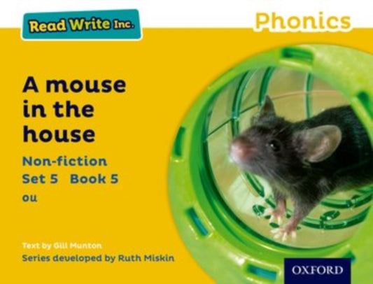 Book cover of: Read Write Inc. Phonics: A Mouse in the House (Yellow Set 5 Non-fiction 5). By: Gill Munton