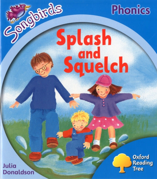Book cover of: Oxford Reading Tree Songbirds Phonics: Level 3: Splash and Squelch. By: Julia Donaldson