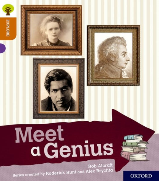 Book cover of: Oxford Reading Tree Explore with Biff, Chip and Kipper: Oxford Level 8: Meet a Genius. By: Rob Alcraft
