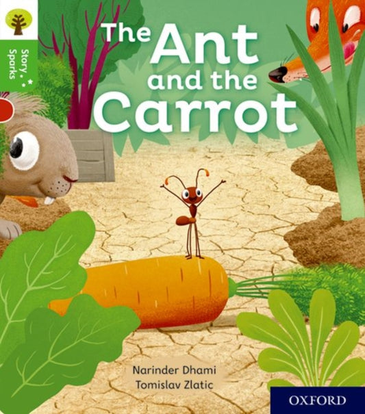Book cover of: Oxford Reading Tree Story Sparks: Oxford Level 2: The Ant and the Carrot. By: Narinder Dhami