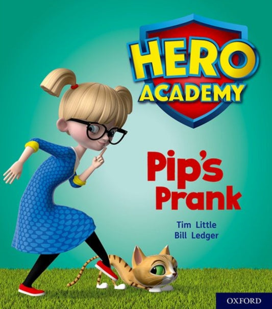 Book cover of: Hero Academy: Oxford Level 1+, Pink Book Band: Pip's Prank. By: Tim Little