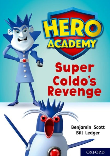 Book cover of: Hero Academy: Oxford Level 9, Gold Book Band: Super Coldo's Revenge. By: Benjamin Scott