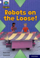 Book cover of: Project X Origins: White Book Band, Oxford Level 10: Robots on the Loose!. By: Steve Cole