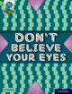 Book cover of: Project X Origins: Lime+ Book Band, Oxford Level 12: Don't Believe Your Eyes. By: Jo Nelson