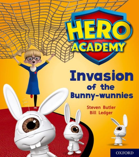 Book cover of: Hero Academy: Oxford Level 6, Orange Book Band: Invasion of the Bunny-wunnies. By: Steven Butler