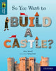 Book cover of: Oxford Reading Tree TreeTops inFact: Oxford Level 19: So You Want to Build a Castle?. By: Alex Woolf