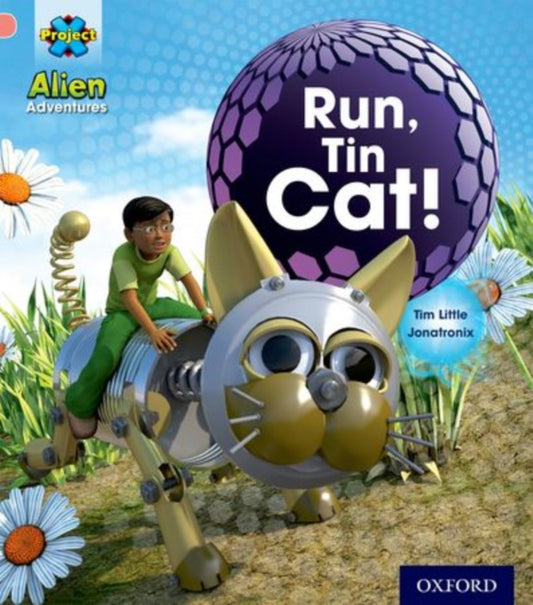 Book cover of: Project X: Alien Adventures: Pink: Run, Tin Cat. By: Tim Little