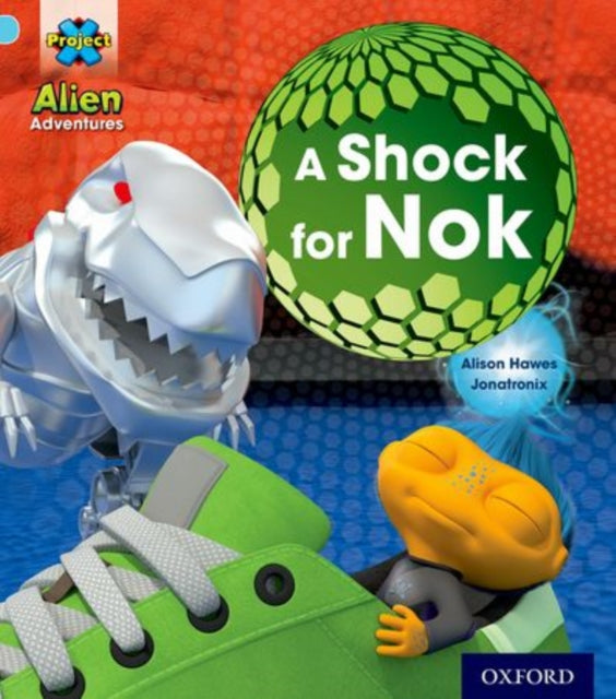 Book cover of: Project X: Alien Adventures: Blue: A Shock For Nok. By: Alison Hawes