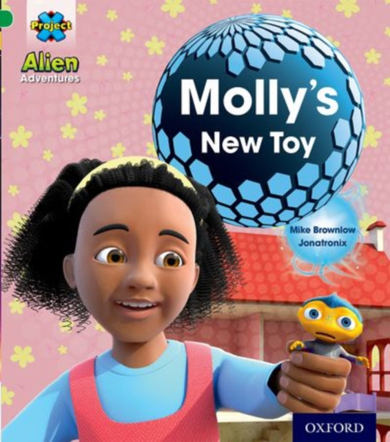 Book cover of: Project X: Alien Adventures: Green: Molly's New Toy. By: Michael Brownlow