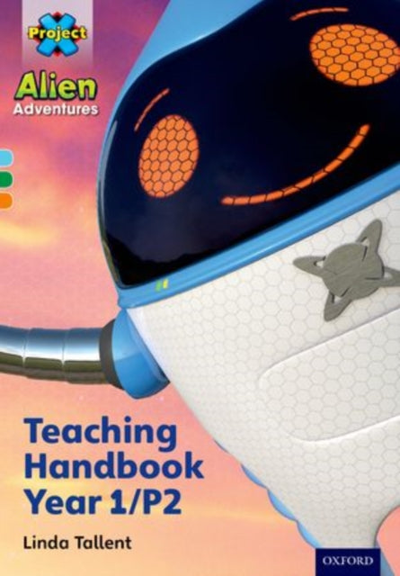 Book cover of: Project X Alien Adventures: Project X Alien Adventures: Teaching Handbook Year 1/P2. By: Linda Tallent