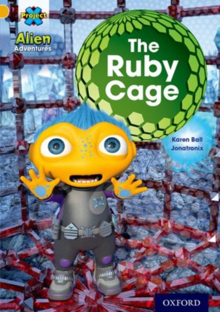 Book cover of: Project X: Alien Adventures: Gold: The Ruby Cave. By: Karen Ball