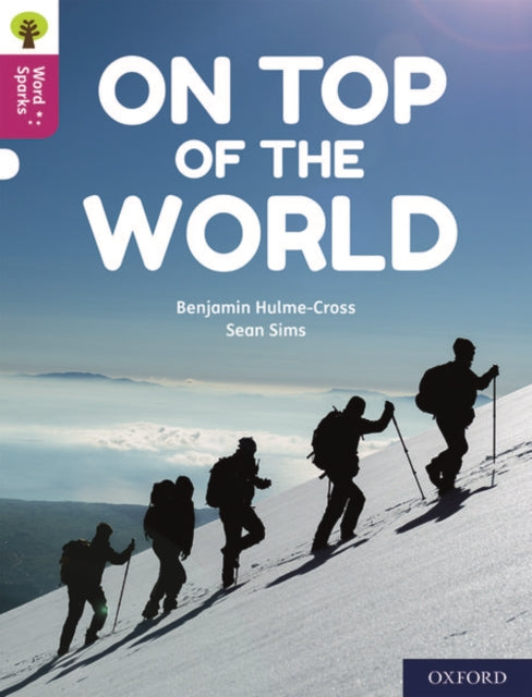 Book cover of: Oxford Reading Tree Word Sparks: Level 10: On Top of the World. By: Benjamin Hulme-Cross