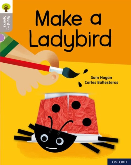 Book cover of: Oxford Reading Tree Word Sparks: Level 1: Make a Ladybird. By: James Clements