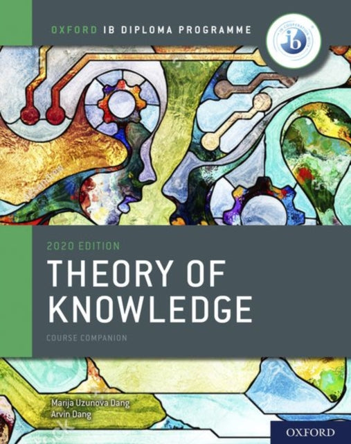 Book cover of: Oxford IB Diploma Programme: IB Theory of Knowledge Course Book. By: Marija Uzunova Dang