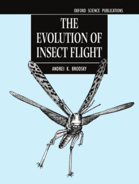 Book cover of: Evolution of Insect Flight. By: Andrei K. Brodsky