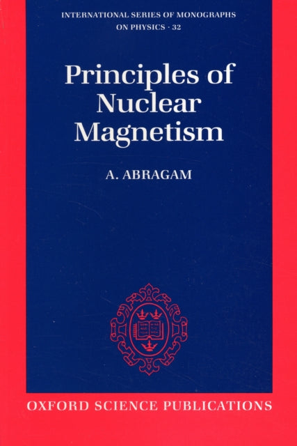 Book cover of: Principles of Nuclear Magnetism. By: A. Abragam