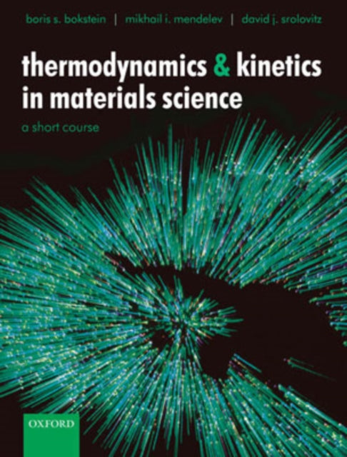 Book cover of: Thermodynamics and Kinetics in Materials Science. By: Boris S. Bokstein