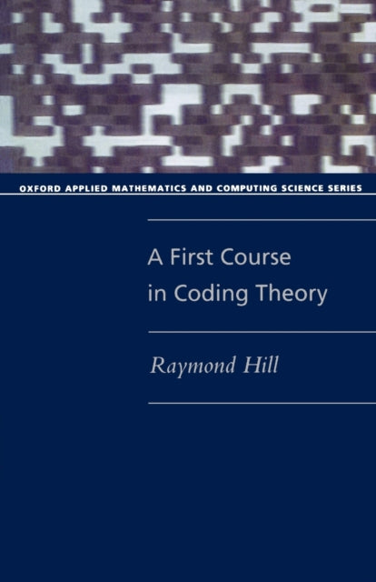 Book cover of: First Course in Coding Theory. By: Raymond Hill