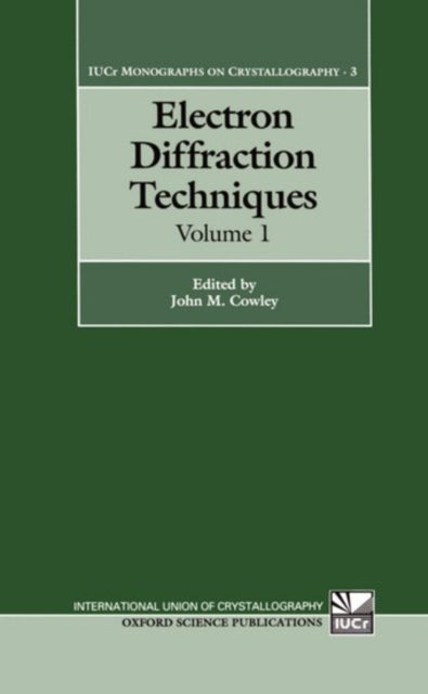 Book cover of: Electron Diffraction Techniques: Volume 1. By: John M. Cowley