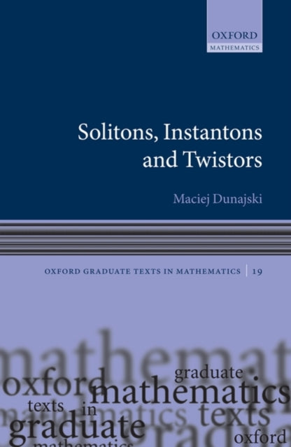 Book cover of: Solitons, Instantons, and Twistors. By: Maciej Dunajski
