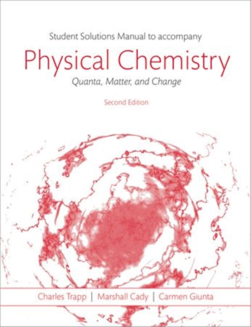 Book cover of: Students Solutions Manual to Accompany Physical Chemistry: Quanta, Matter, and Change 2e. By: Charles Trapp
