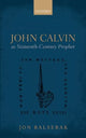 Book cover of: John Calvin as Sixteenth-Century Prophet