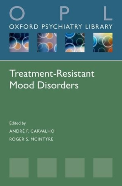 Book cover of: Treatment-Resistant Mood Disorders. By: André F. Carvalho
