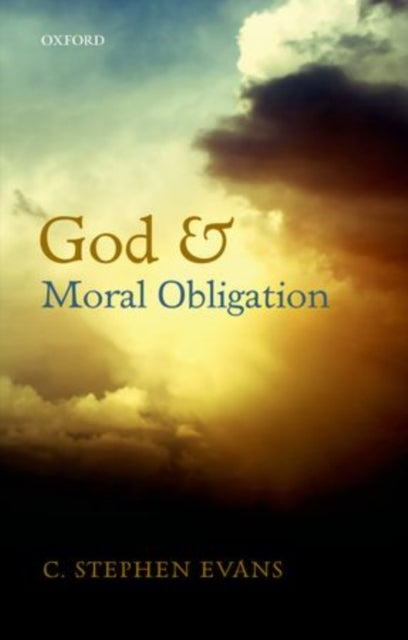 Book cover of: God and Moral Obligation. By: C. Stephen Evans