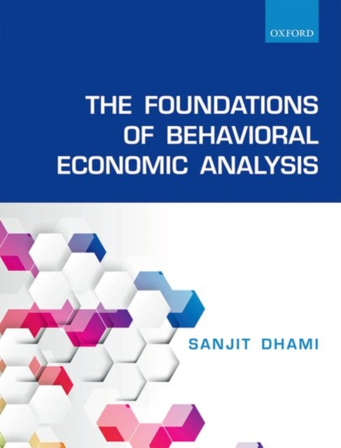 Book cover of: Foundations of Behavioral Economic Analysis. By: Sanjit Dhami