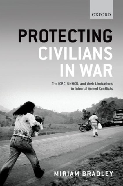 Book cover of: Protecting Civilians in War. By: Miriam Bradley