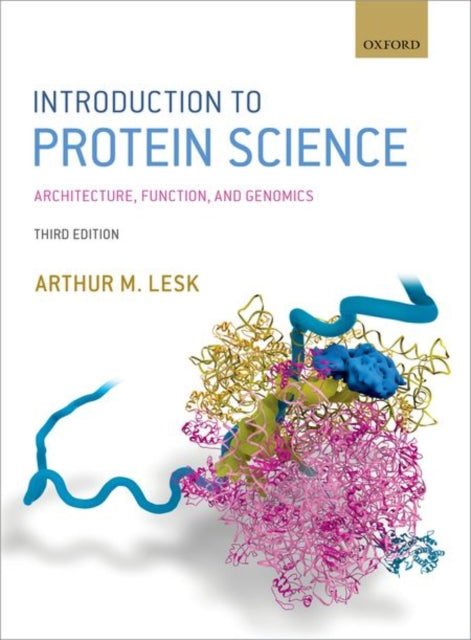 Book cover of: Introduction to Protein Science. By: Professor of Biochemistry and Molecular Biology Arthur M Lesk