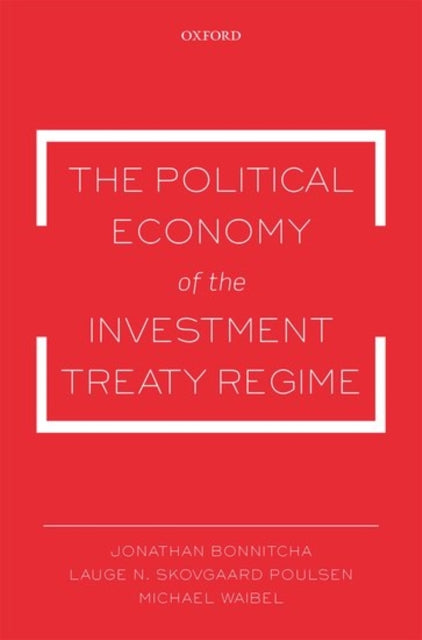 Book cover of: Political Economy of the Investment Treaty Regime. By: Jonathan Bonnitcha