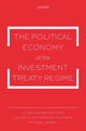Book cover of: Political Economy of the Investment Treaty Regime. By: Jonathan Bonnitcha
