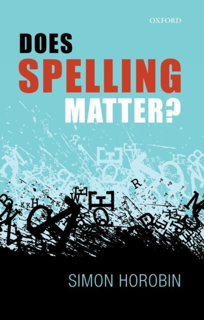 Book cover of: Does Spelling Matter?. By: Simon Horobin